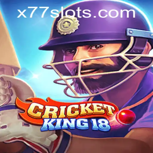 CricketKing18: A Legendary Gaming Experience with the Exciting Keyword x77